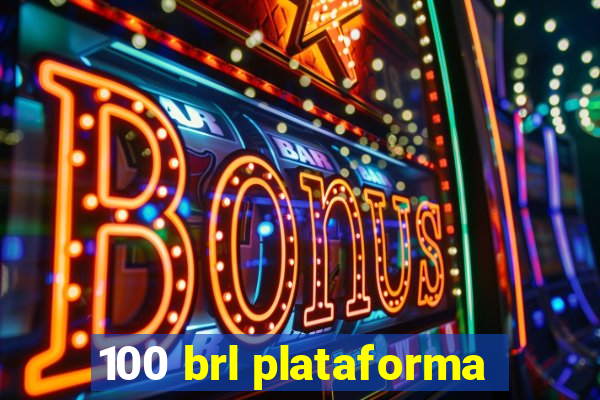 100 brl plataforma